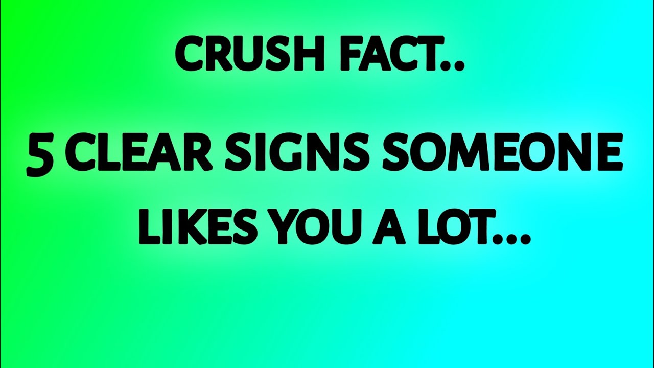 5 clear signs someone likes you a lot... Crushfacts psych_facts 