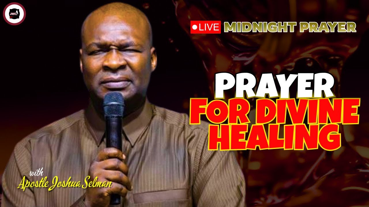 PRAYER FOR DIVINE HEALING [ MIDNIGHT PRAYERS ] || APOSTLE JOSHUA SELMAN ...