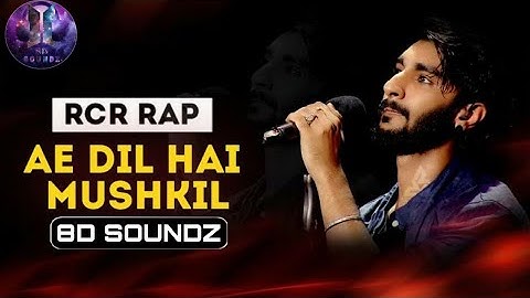 RCR rapper | Ae dil hai mushkil | mtv hustle | 8d songs | 3d songs | ae dil hai mushkil rap song