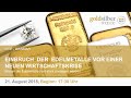 Einbruch der Edelmetalle vor einer neuen Wirtschaftskrise  - Webinar mit M. Blaschzok (21.08.2018)