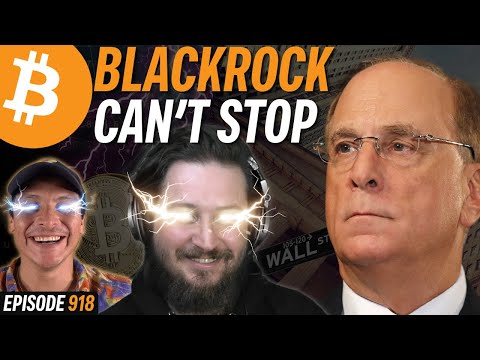 BREAKING: BlackRock Now Owns 70,000 Bitcoin | EP 918