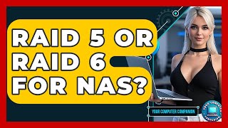 RAID 5 Or RAID 6 For NAS? - Your Computer Companion