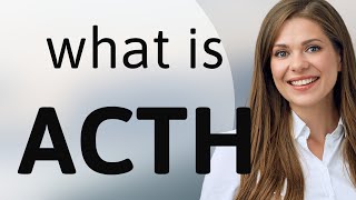Acth What Is Acth Meaning