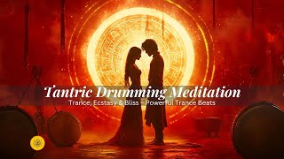 Tantric Drumming Music: Powerful Beats for Trance, Ecstasy & Meditation Bliss