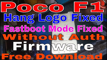 Poco f1 hang logo fixed firmware|Poco F1 Without Auth Login|poco f1 auto restart|fastboot Mode Fixed