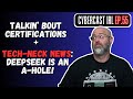 What Certs Should I Get? - Tech-Necks: DeepSeek Is An A-Hole - CyberCast IRL - Ep.55