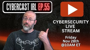Cybersecurity LIVE Stream/AMA - CyberCast IRL - Ep.55
