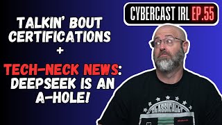 What Certs Should I Get? - Tech-Necks: DeepSeek Is An A-Hole - CyberCast IRL - Ep.55 screenshot 5