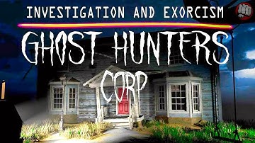 New First Look | Ghost Hunters Corp Gameplay