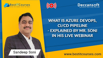 What is DevOps, Azure DevOps, CI/CD Pipeline - Explained by Mr. Soni in his Live Webinar