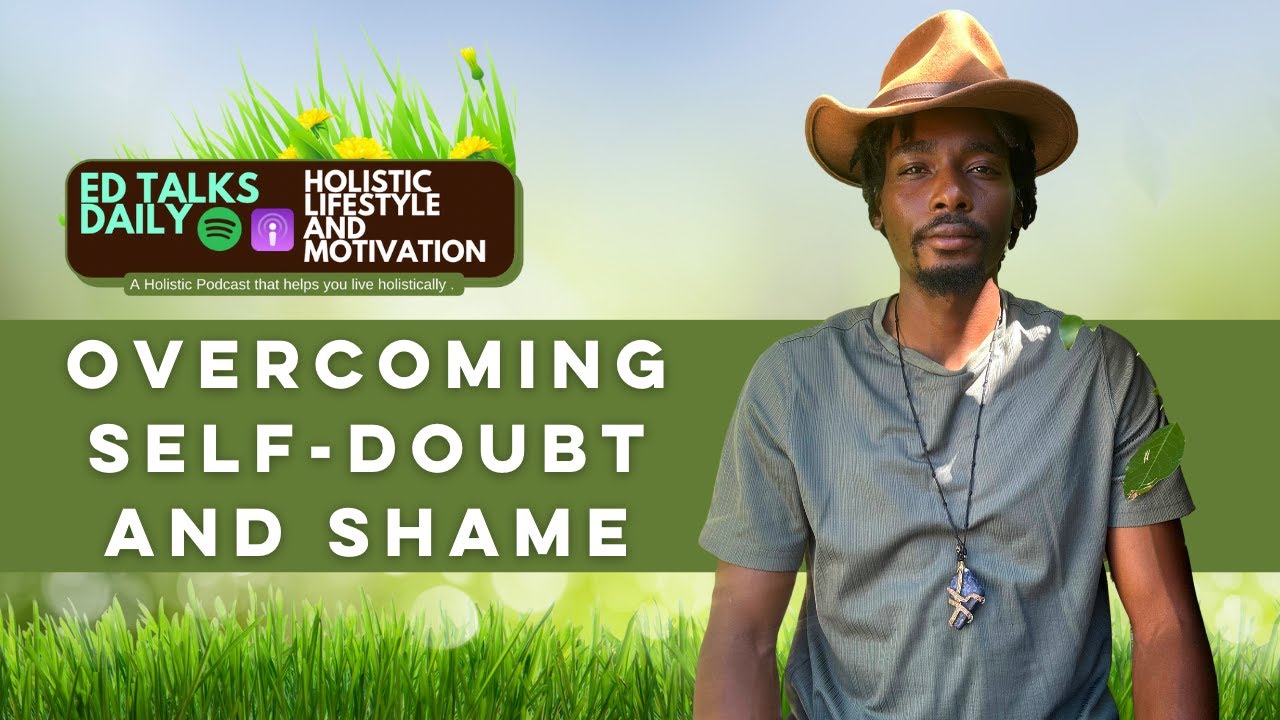 Overcoming self-soubt and shame