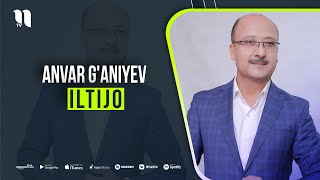 Anvar G'aniyev - Iltijo (music version)