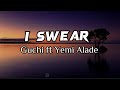 Guchi ft Yemi Alade - I swear (Lyrics)