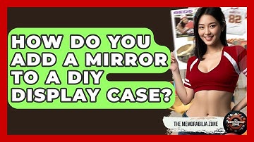 How Do You Add A Mirror To A DIY Display Case? - The Memorabilia Zone