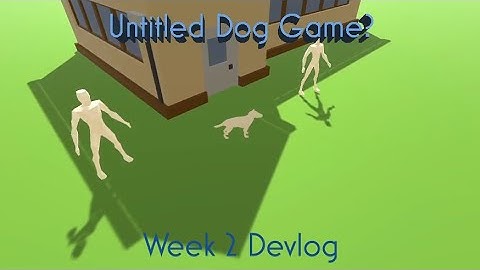 Untitled Dog Game | Week 2 Devlog