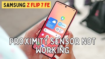 Samsung Z Flip 7 FE Tips: Proximity Sensor Not Working? Here