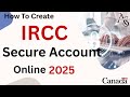 How to Create an IRCC Account | Step-by-Step Guide (2025)
