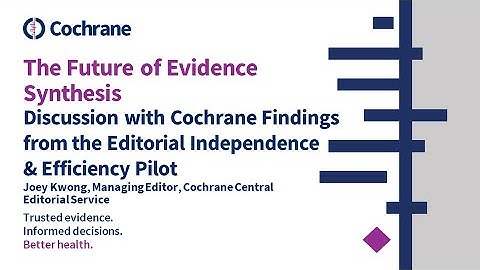 Future of Evidence Synthesis: Findings from the Editorial Independence & Efficiency Pilot