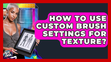 How To Use Custom Brush Settings For Texture? - The Virtual Art Desk
