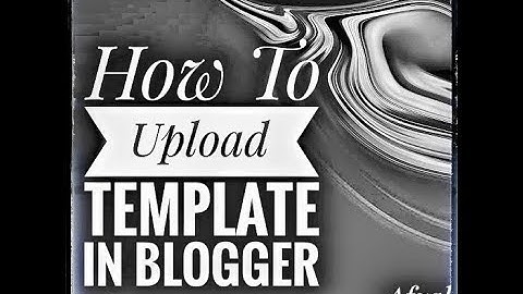 Blogger Template Restore | How To Upload Theme In Blogger Blog