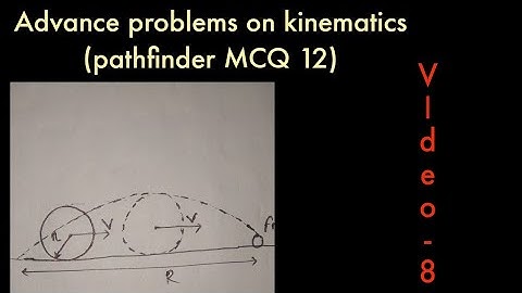 advanced problems on kinematics video-8 pathfinder MCQ 12 question