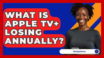 What Is Apple TV+ Losing Annually? - Be App Savvy