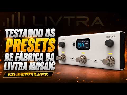 LIVTRA MOSAIC: TESTING THE FACTORY PRESETS | FIRST IMPRESSIONS