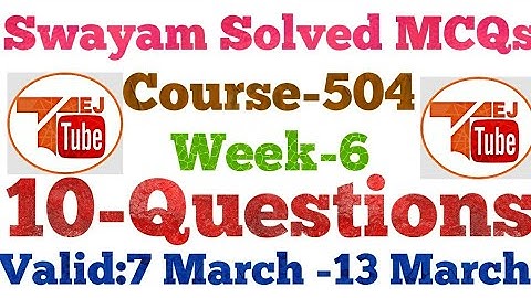 WEEK-6 SWAYAM SOLVED MCQs |10 QUESTIONS | COURSE-504|Free Online Courses|TEJ TUBE