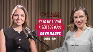 Esto Me Llevó A Ser Los Ojos De Mi Madre - Diana León