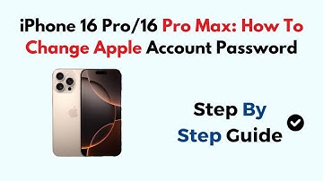 iPhone 16 Pro/16 Pro Max: How To Change Apple Account Password