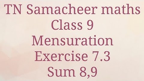 Sum 8,9 Exercise 7.3 Class 9 Mensuration Tamilnadu Samacheer maths Nithyaganesh Maths
