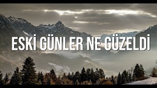 1 Saat Duygusal Fon Müziği / Eski Günler Ne Güzeldi