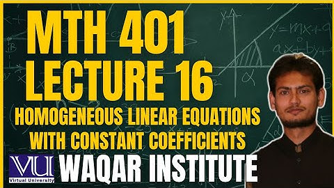 📚 MTH401 Lecture 16 – Differential Equations | Virtual University | Complete Breakdown 📚