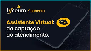 Lyceum Conecta: Chatbot, da captação ao atendimento 🤖