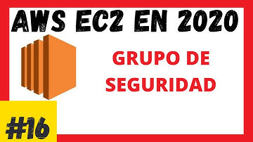 Grupos de seguridad  Video #16 | AWS Curso del 2020 para principiante