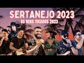 Sertanejo 2023  os mais tocados 2023  sertanejo tik tok 2023  melhores msicas 2023 