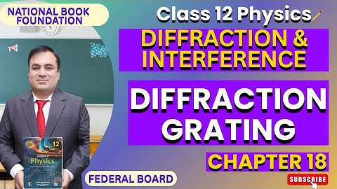 Diffraction Grating and Applications| DIFFRACTION & INTERFERENCE | Physics 12 | NBF| FBISE | Lec 4