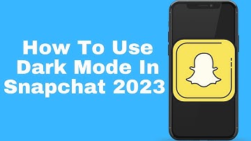 How To  Use Dark Mode In Snapchat 2023