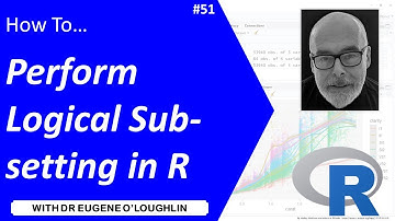How To... Perform Logical Sub-setting in R #51