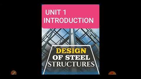 UNIT 1 INTRODUCTION  (DESIGN OF STEEL STRUCTURE)