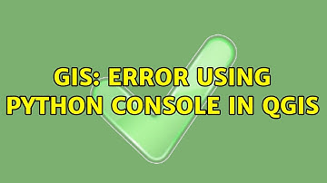 GIS: Error using Python Console in QGIS (2 Solutions!!)