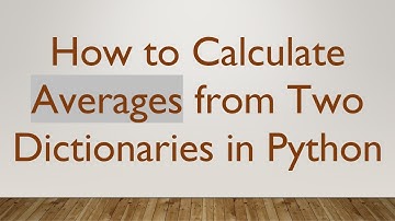 How to Calculate Averages from Two Dictionaries in Python