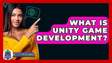 What Is Unity Game Development? - Next LVL Programming