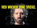 4 Wochen ohne Spiegel leben | Selbstexperiment