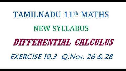 11th Maths New Syllabus | Exercise 10.3 Q.Nos. 26 & 28 | Differential Calculus