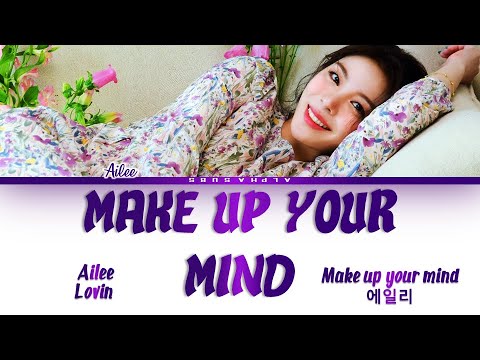 AILEE (에일리) - 'Make Up Your Mind' Lyrics/가사 [Han|Rom|Eng]