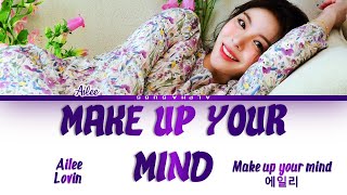 AILEE (에일리) - 'Make Up Your Mind' Lyrics/가사 [Han|Rom|Eng]