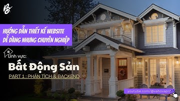 Tự thiết kế website bất động sản (BĐS) chuyên nghiệp thật dễ dàng | PART 1
