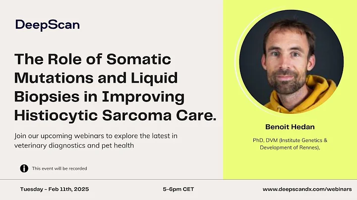 DeepScan Webinars:  Somatic Mutations and Liquid Biopsies  - Benoit Hedan