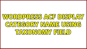 Wordpress: ACF: Display category name using taxonomy field